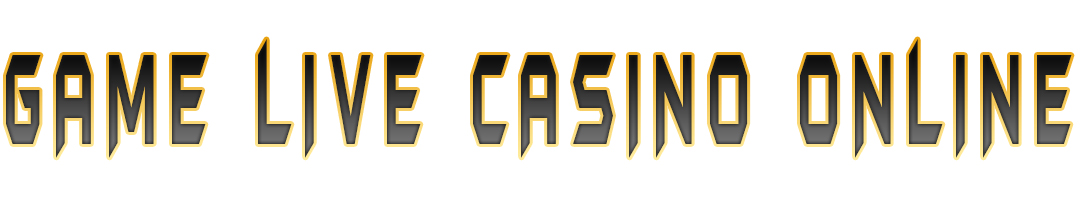 Game Live Casino Online