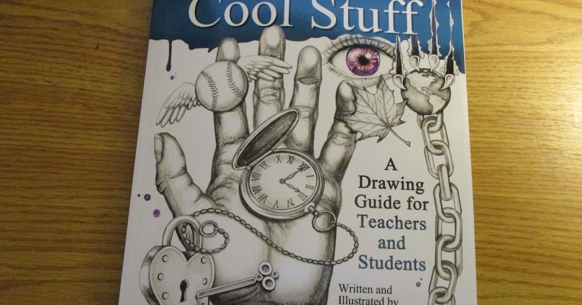 How to Draw Cool Stuff: A Drawing Guide for Teachers and Students