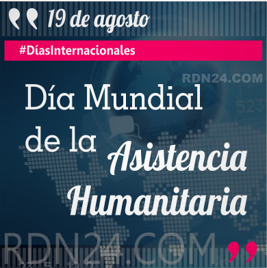 Día Mundial de la Asistencia Humanitaria #DíasInternacionales