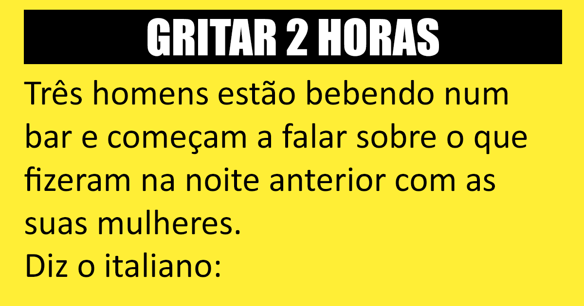 Como pôr uma mulher a gritar durante duas horas Como pôr uma mulher a gritar durante duas horas