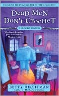 Review: Dead Men Don’t Crochet by Betty Hechtman