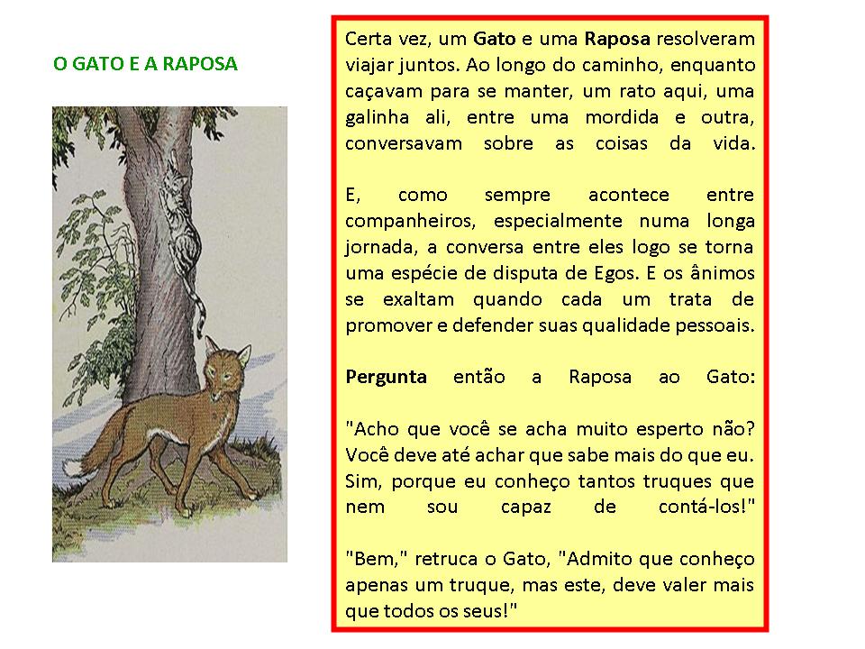 Prof. Antonio Vaz UMA FÁBULA O GATO E A RAPOSA Prof. Antonio Vaz UMA FÁBULA O GATO E A RAPOSA