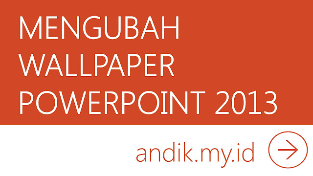 tutorial, powerpoint, desain powerpoint, powerpoint, powerpoint 2013, microsoft office, wallpaper powerpoint,