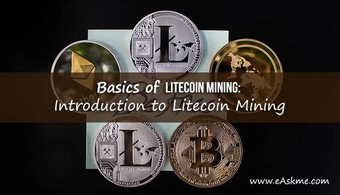 Basics of Litecoin Mining: Introduction to Litecoin Mining: eAskme