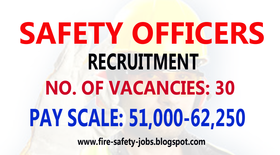 FIRE AND SAFETY JOBS 30 Safety Officers Recruitment