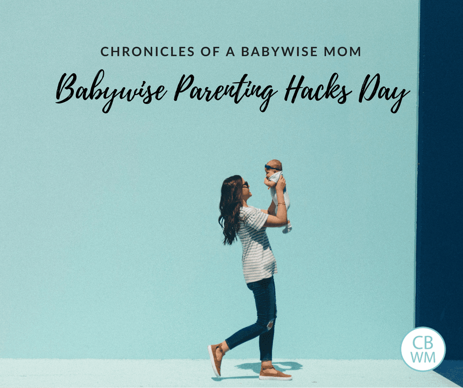 Babywise Mom Parenting Hack Day. Share your best parenting hacks for your Babywise baby. Babywise Mom Parenting Hack Day. Share your best parenting hacks for your Babywise baby.