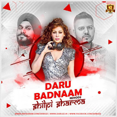 Daru Badnaam (Remode) – DJ Shilpi Sharma