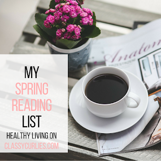 My Spring reading list - ClassyCurlies