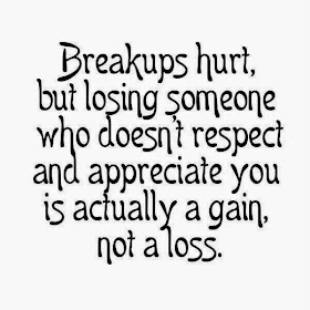  Breakups hurt, but losing someone who doesn't respect and appreciate you is actually a gain, not a loss.