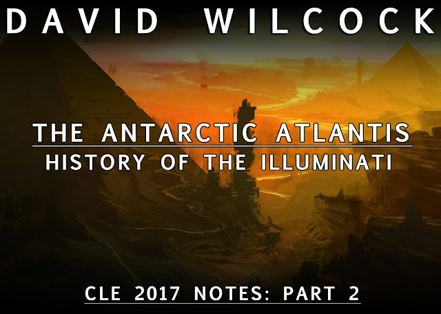  David Wilcock: The Antarctic Atlantis – History of the Illuminati -- CLE 2017 Notes: Part 2 David%2BWilcock-%2BThe%2BAntarctic%2BAtlantis%2B%25E2%2580%2593%2BHistory%2Bof%2Bthe%2BIlluminati%2B--%2BCLE%2B2017%2BNotes-%2BPart%2B2