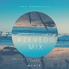 Azevedo Mix - Back To You ( Remix Selena Gomez) 2k19