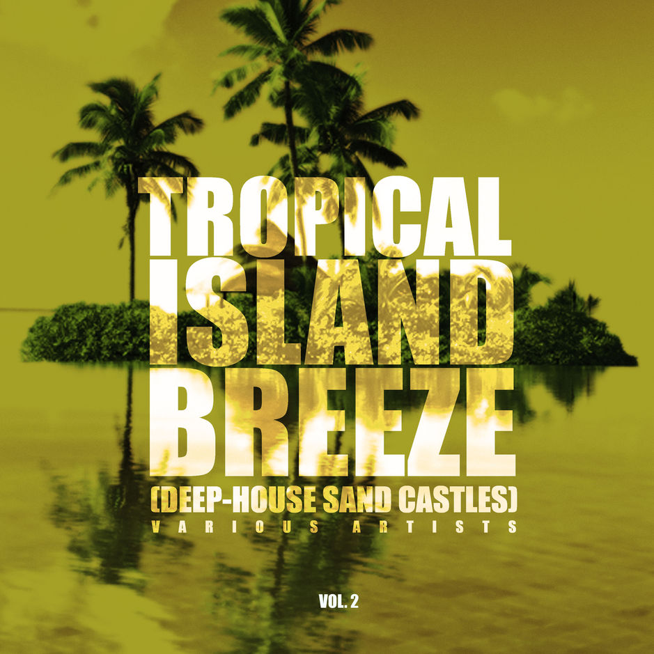 Various Artists Tropical Island Breeze, Vol. 2 (DeepHouse Sand