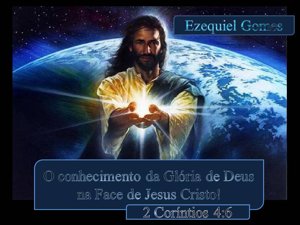 vem-senhor-jesus-o-conhecimento-da-gl-ria-de-deus-na-face-de-cristo