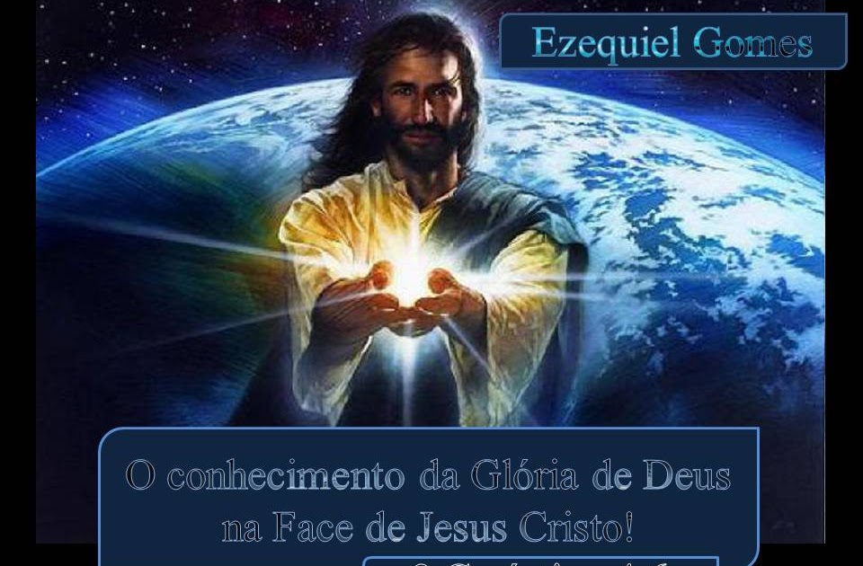 vem-senhor-jesus-o-conhecimento-da-gl-ria-de-deus-na-face-de-cristo