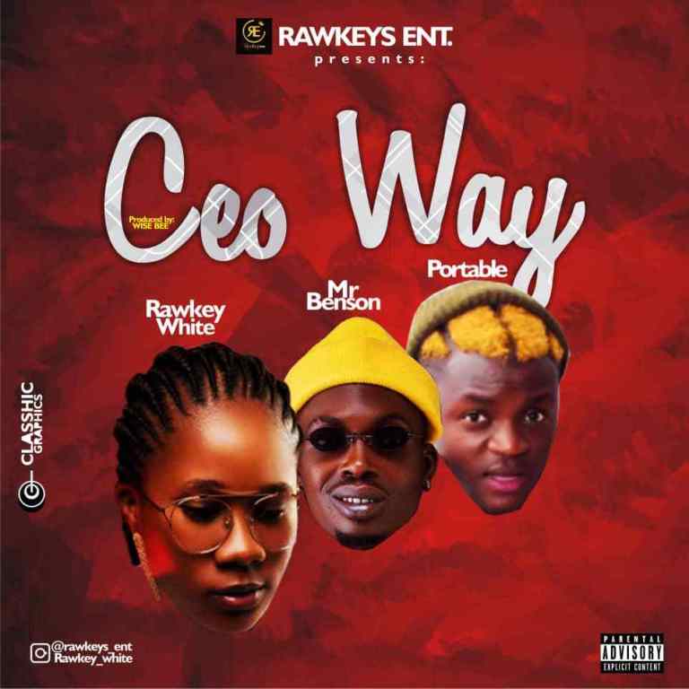 [Music] Rawkey White X Portable & Mr Benson CEO Way