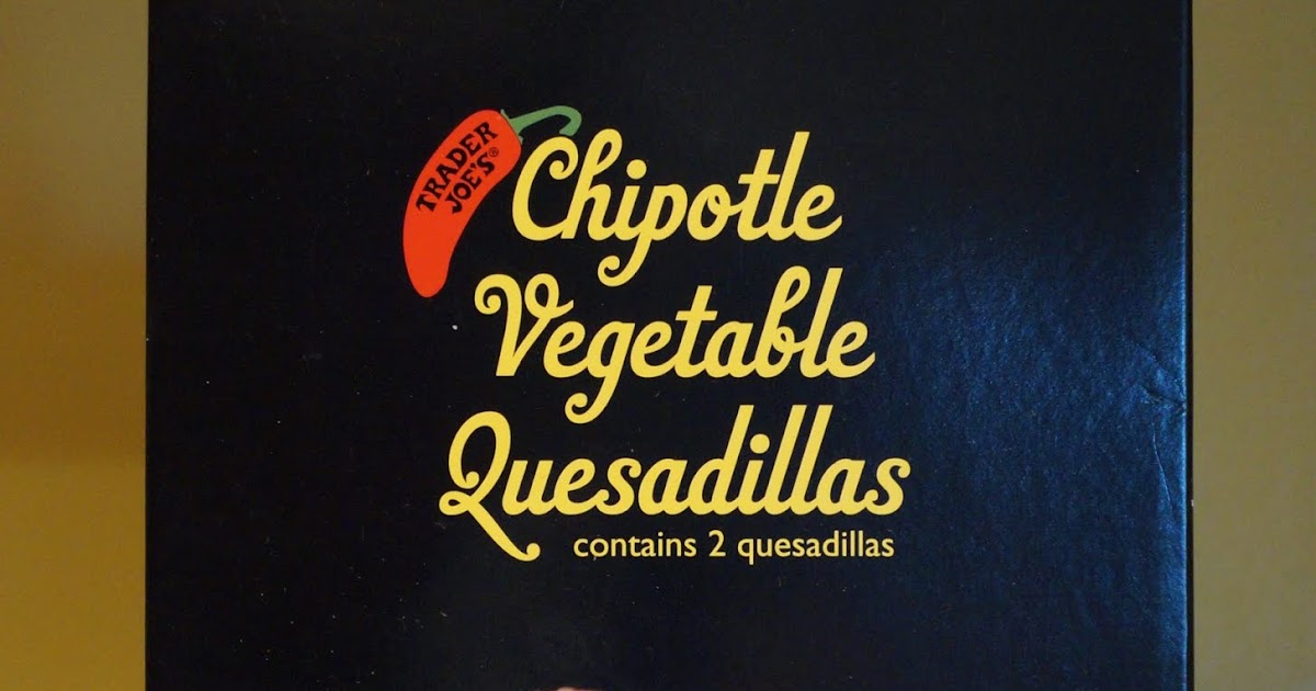 Exploring Trader Joe's Trader Joe's Chipotle Vegetable Quesadillas