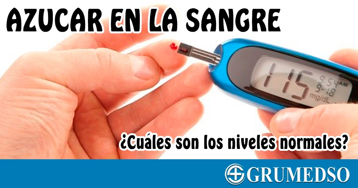 CLINICA GRUMEDSO AZUCAR, ¿CUÁLES SON LOS NIVELES NORMALES?
