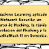 Machine Learning aplicado a Network Security, un curso de Hacking, la evolución del Phishing y la EuslkalHack II