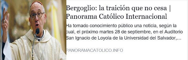 http://panoramacatolico.info/observacion/bergoglio-la-traicion-que-no-cesa