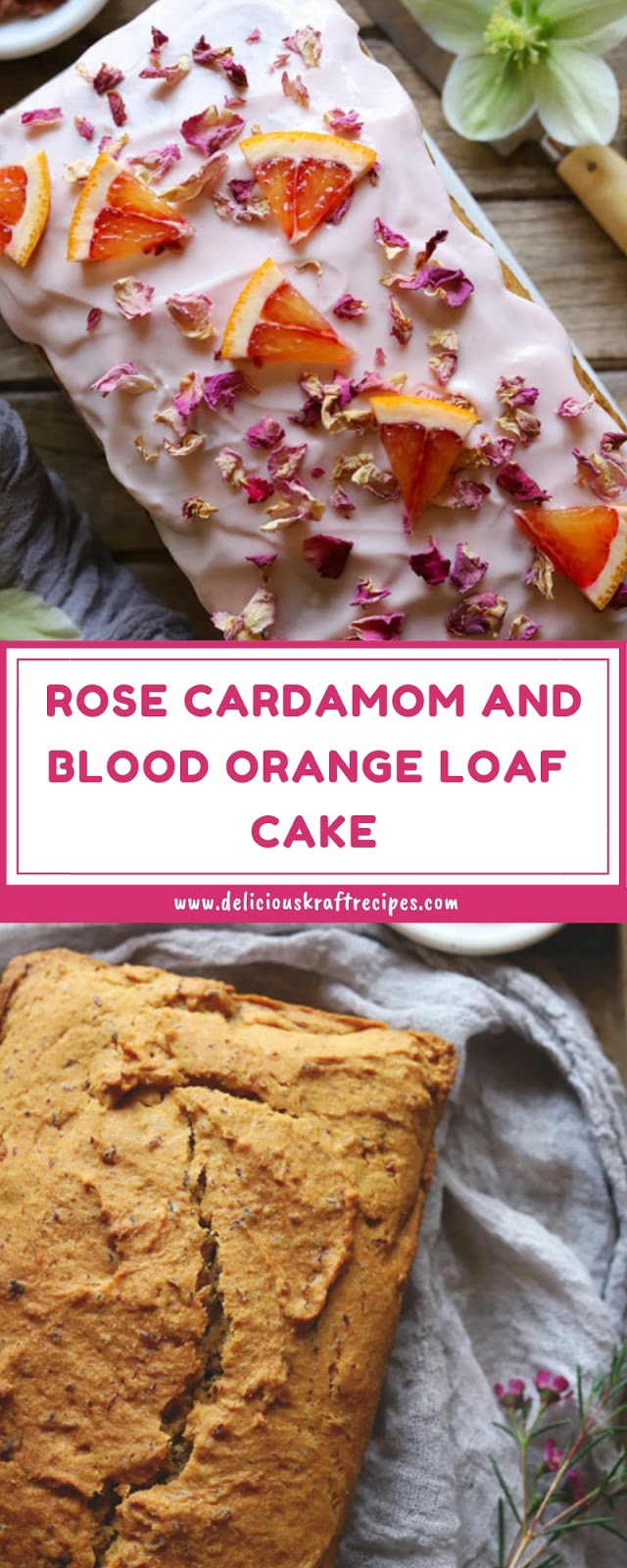 ROSE CARDAMOM AND BLOOD ORANGE LOAF CAKE