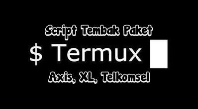 Script Termux Tembak Paket Kuota Axis XL Telkomsel Termurah