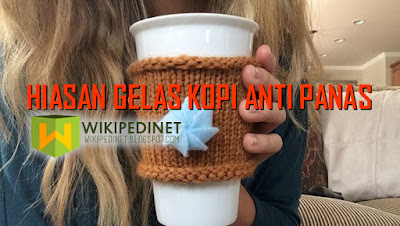 Panduan Membuat Hiasan Gelas Kopi Pencegah Panas - Wikipedinet