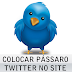 > Colocar passarinho do Twitter em seu site / blog
