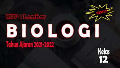 RPP 1 Lembar Biologi Kelas 12 Tahun Ajaran 2021-2022 Download RPP Biologi 1 Lembar SMA Download RPP 1 Lembar Biologi Kelas XII