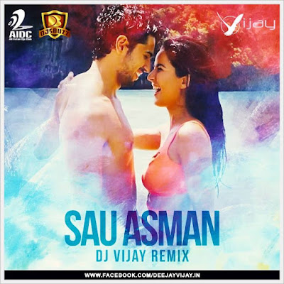 DJ Vijay – Sau Aasmaaan (Remix)