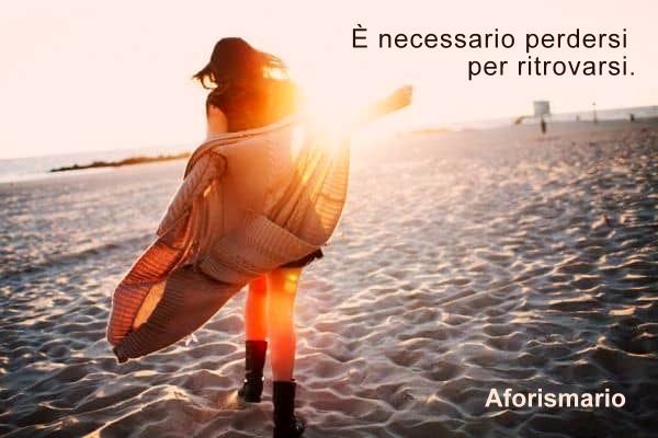 Aforismario Aforismi Frasi E Citazioni Sul Perdersi E Il Ritrovarsi