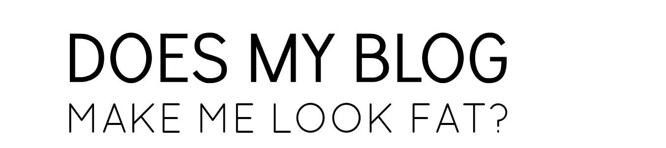 Does My Blog Make Me Look Fat?
