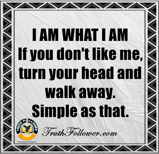 I AM WHAT I AM