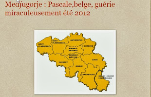 Pascale,belge, été 2012 guérie miraculeusement cet été 2012