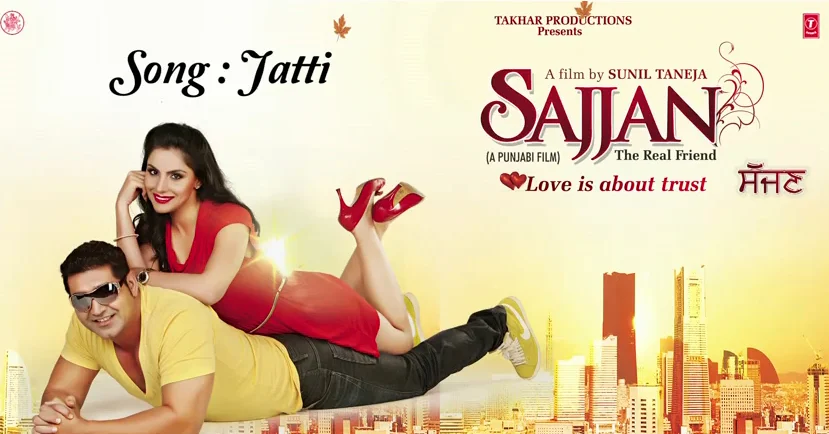 Jatti Song Lyrics/Video - Sajjan – The Real Friend (2013)