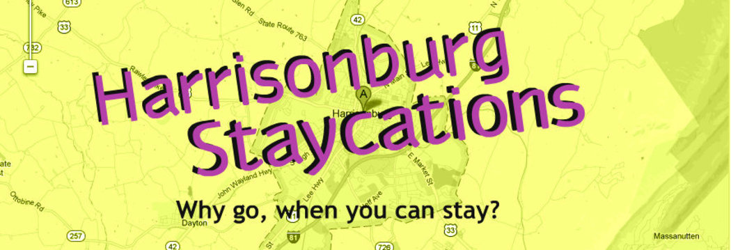 Stay-cations in Harrisonburg