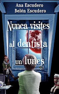 Nunca Visites al Dentista un Lunes - Ana y Belén Escudero Canosa