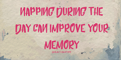 Napping during the day can improve your memory.