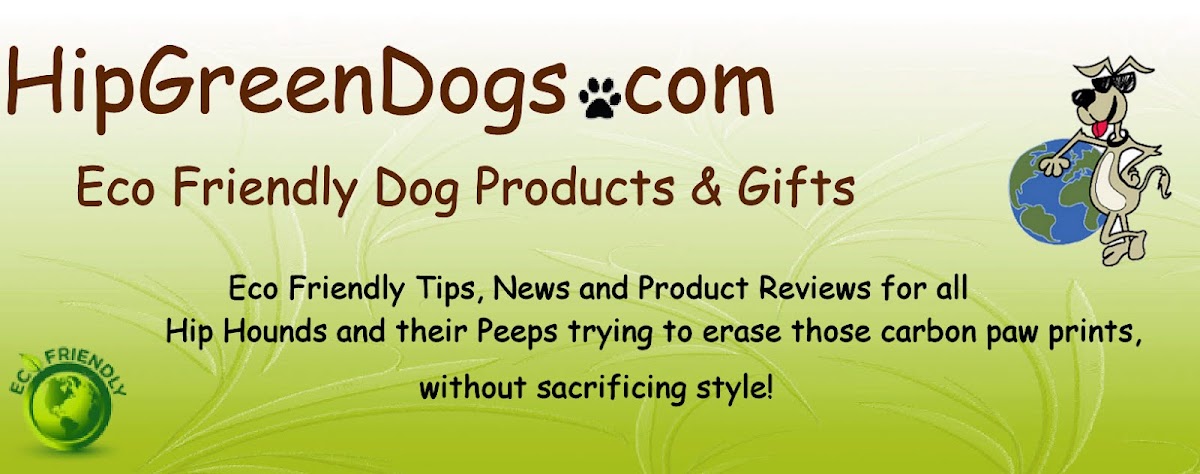 HipGreenBlog - Eco Friendly Dog Tips, News and Product Reviews
