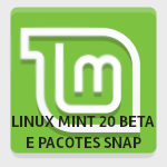 Linux Mint 20: Beta disponível e polêmica com pacotes Snap