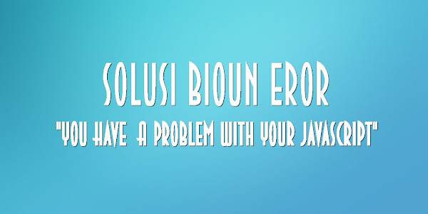 Solusi BIOUN error You Have A Problem With Your Javascript di chrome