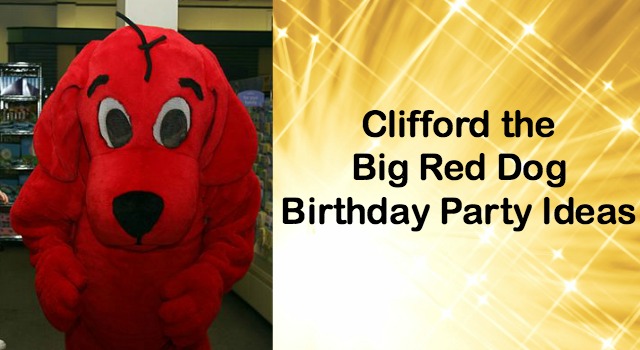 Clifford The Big Red Dog Party Theme Clifford The Big Red Dog Party Theme