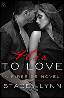 His to Love: A Fireside Novel by Stacey Lynn