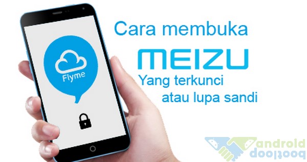 Cara Membuka Meizu Yang Terkunci atau Lupa Sandi