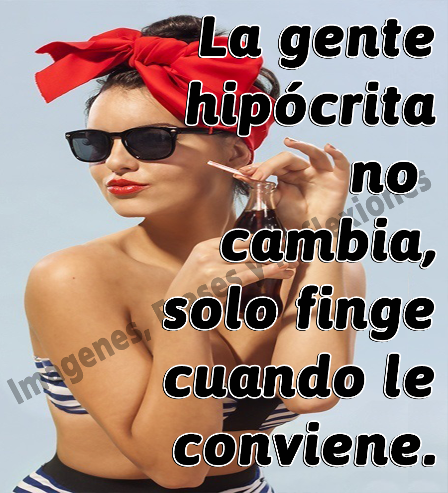 Que Hipocrita Es La Gente Frases