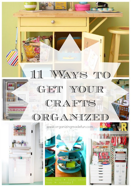 11 Ways to get your crafts organized | Organizing Made Fun: 11 Ways to ...