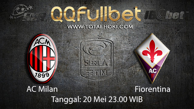 BOLA88 - PREDIKSI TARUHAN BOLA AC MILAN VS FIORENTINA 20 MEI 2018 ( ITALIAN SERIE A )
