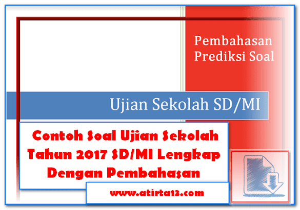 Pola Soal Ujian Sekolah Tahun 2017 Sd/Mi Lengkap Dengan Pembahasan