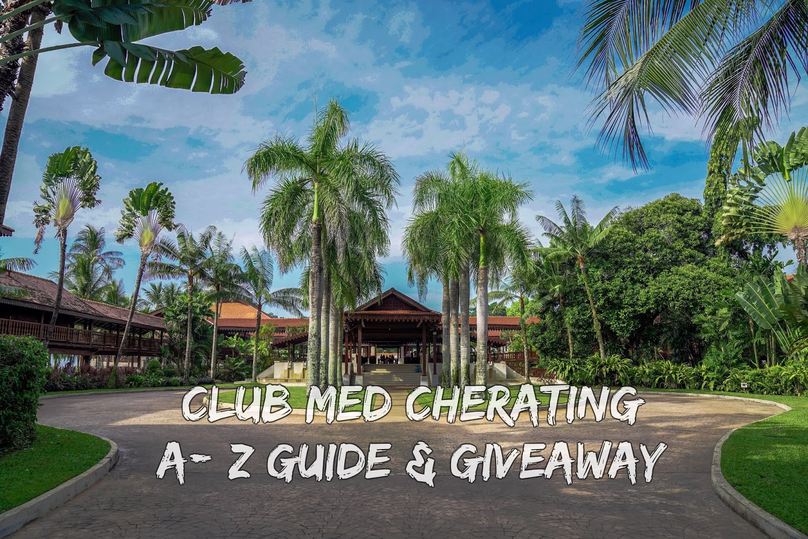 Club Med Cherating Review AZ Guide + Free Holiday Giveaway! Singapore
