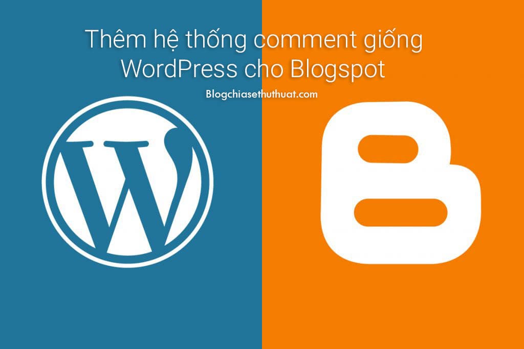 Thêm hệ thống comment giống WordPress cho Blogspot