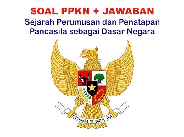 55 Soal Perumusan Penetapan Pancasila Dasar Negara Jawaban